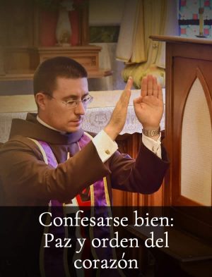 Confesarse bien: paz y orden del corazón