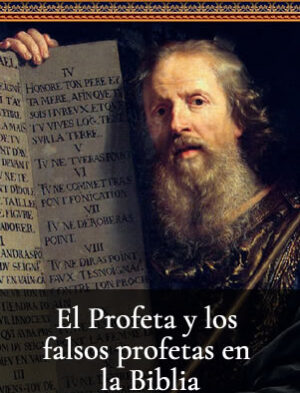 El Profeta y los falsos profetas en la Biblia